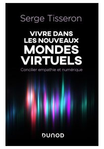 Couverture du livre Vivre dans les nouveaux mondes virtuels : concilier empathie et numérique