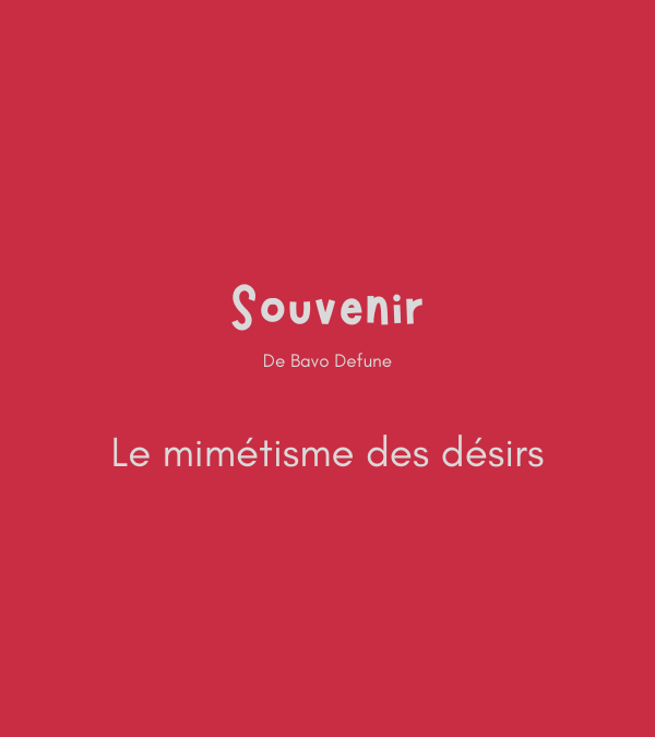 Souvenir – Le mimétisme des désirs